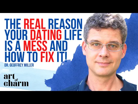 Geoffrey Miller | The Art of Dating Signals - Art of Charm Ep. #759