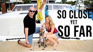 SO CLOSE Yet So Far From SAILING AWAY | Harbors Unknown Ep. 57