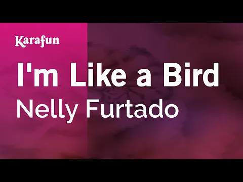 Download MP3 Karaoke I'm Like a Bird - Nelly Furtado *