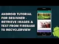 Android Tutorial - Retrieve Images Text from Firebase to Recyclerview
