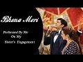 Download Lagu Bhena Meri | Performed By Me On My Sister's Engagement | Yash Verma | Best Engagement Performance
