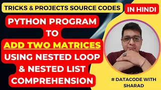 Python Program to Add Two Matrices using Nested Loop List Comprehension Python Tutorial in Hindi