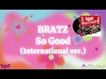 Download Lagu BRATZ - So Good [Lyrics Video]