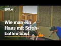 Wie man ein Haus mit Strohballen baut | SWR Handwerkskunst