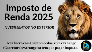 Declarando investimentos no Exterior - Imposto de Renda 2025