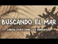 Carlos Vives, Juan Luis Guerra 4.40 - Buscando el Mar (LETRA) 2026