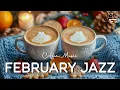 Lagu Relaxing February Jazz | Smooth Bossa Nova \u0026 Elegant Cafe Music for Study, Focus \u0026 Positive Vibes