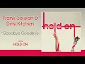 Frank Solivan & Dirty Kitchen - "Goodbye Goodbye" (Official Audio)