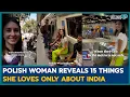 Polish Woman Visits India Her Honest Reaction Goes Viral Viral News
