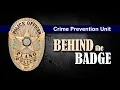 Behind the Badge - Crime Prevention Unit