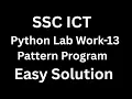 SSC ICT Chapter-06 Python Programming Lab Work-13 Solution Pattern Program Easy Explanation