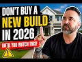 Don t Buy a New Build Home in 2026 Until You Watch This