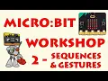 Micro bit Training Workshop 2 - Sequences and Gestures