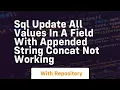 sql update all values in a field with appended string concat not working