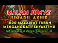 Lagu MALAM JUMAT JUMADIL AKHIR🤲PENYAKIT DI TUBUHMU SEMBUH HARI INI JUGA, ASAL SANGGUP PUTAR 3 MENIT❗