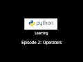 Learning Python with me Episode 2 Operators in Python