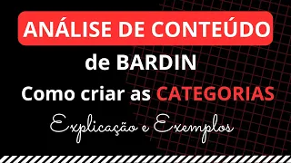 Como criar as CATEGORIAS na ANÁLISE DE CONTEÚDO de BARDIN:  Explicação e Exemplos passo a passo