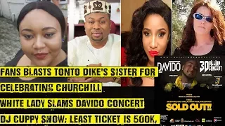 fans blasts tonto dikes sister for celebrating churchill white lady slams davidos concert