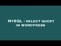 MySQL select query in wordpress