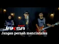 Download Lagu Jangan Pernah Mencintaiku | JAKSA Band Official Video