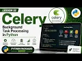 Lesson 52 - Celery Background Task Processing in Python Python Packages Series Uplatz