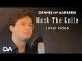 Download Lagu Dennis van Aarssen - Mack The Knife (Bobby Darin Cover)