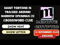 Giant tortoise is tracked around narrow openings 5 Crossword Clue Minute Cryptic Clue