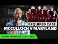McCulloch v Maryland EXPLAINED AP Gov Required Supreme Court Cases