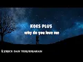 Download Lagu KOES PLUS - WHY DO YOU LOVE ME terjemahan Indonesia
