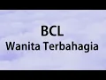 Download Lagu BCL - Wanita Terbahagia - Samudra Lirik