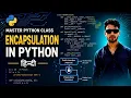 19 Master Class in Python - Encapsulation in Python