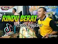 Download Lagu RINDU BERAT VIRAL TIK TOK NEW KOPLO@tantocimotbangplakofficial