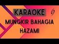 Download Lagu Hazami - Mungkir Bahagia [Karaoke]