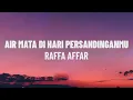 Download Lagu Raffa Affar - Airmata Di Hari Persandinganmu (Lirik/Lagu)