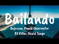 Lagu Bajorson Bailando tekst (Dawid Obserwator, DJ Killer, David Tango)