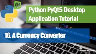 16 A Currency Converter GUI Program - Python PyQt5 Desktop Application Development Tutorial