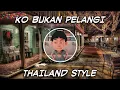 Lagu DJ KO BUKAN PELANGI X HAYYA HAYYA THAILAND STYLE