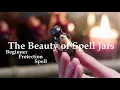 Protection Spell for Beginners Spell Jars Aura s Grimoire