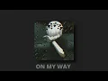Download Lagu On My Way [Tiktok Version] (Slowed And Reverb + Underwater) [Lyrics]