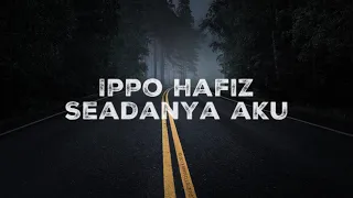 Download IPPO HAFIZ - SEADANYA AKU LIRIK (OST SEADANYA AKU LYRIC VIDEO) MP3
