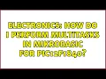 Electronics How do i perform multitasks in mikrobasic for pic12f1840