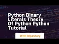 Python binary literals theory of python python tutorial