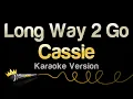 Lagu Cassie - Long Way 2 Go (Karaoke Version)