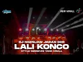 DJ YANG VIRAL SAAT INI - LALI K0NCO STYLE JARAN DOR GONGG JEDAG JEDUG NGESLOW BONGOBARBAR
