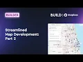 Streamlined Map Development Part 2