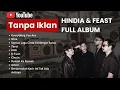 Download Lagu BEST SONG HINDIA \u0026 .FEAST | Full Album Terbaik 2025 – Everything You Are!
