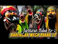 Download Lagu BARONGAN JANTURAN EBEG MEGA BUANA 12 || BABAK KEDUA
