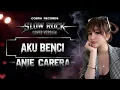 Lagu AKU BENCI - SLOW ROCK COVER VERSION | ANIE CARERA