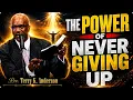 Terry K Anderson Sermons 2026 The Power Of Never Giving Up christian character sermon