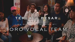 Download Terlalu Besar (Mike Mohede) Live Recording Session by : Toro Vocal Team MP3